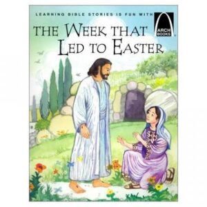 THE WEEK THAT LED TO EASTER