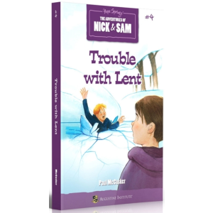 TROUBLE WITH LENT: THE ADVENTURES OF NICK & SAM #4
