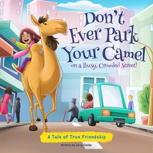 Don’t Ever Park Your Camel on a Busy, Crowded Street!