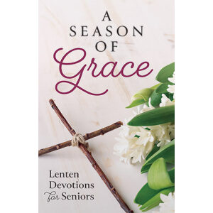 A Season Of Grace: Lent Devotions For Seniors
