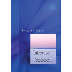 Interior Freedom: Experiencing The Freedom Of The Children of God