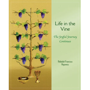 Life in the Vine – The Joyful Journey Continues