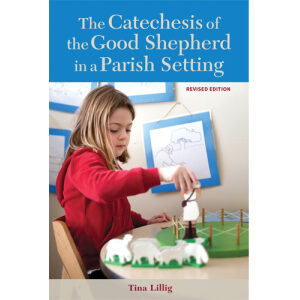 The Catechesis of the Good Shepherd in a Parish Setting Revised Edition
