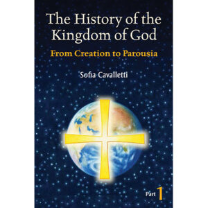 The History of the Kingdom of God, Part 1 – From Creation to Parousia