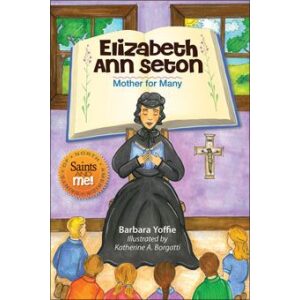 Elizabeth Ann Seton Mother for Many