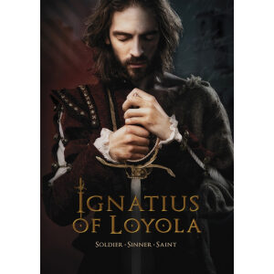 Ignatius of Loyola – Soldier – Sinner – Saint