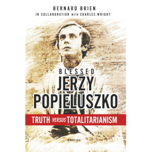 Blessed Jerzy Popieluszko – Truth versus Totalitarianism