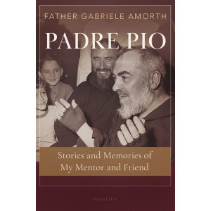 Padre Pio – Stories and Memories of My Mentor and Friend