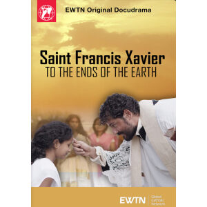 Saint Francis Xavier – To the Ends of the Earth