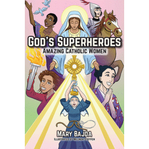 God’s Superheroes Amazing Catholic Women