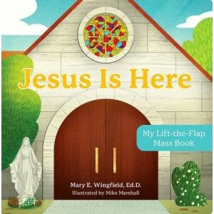 Jesus Is Here: My Lift-The-Flap Mass Book