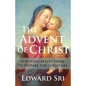 The Advent of Christ: Scripture Reflections to Prepare for Christmas
