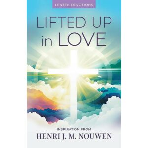 Lifted Up in Love: Devotions for Lent and Easter