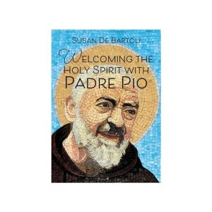 Welcoming The Holy Spirit With Padre Pio