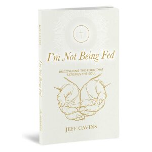 I’m Not Being Fed: Discovering the Food that Satisfies the Soul, 2nd Edition