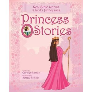 Princess Stories: Real Bible Stories Of Gods Princesses