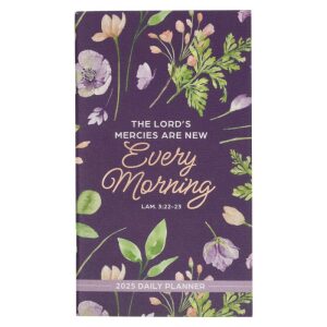 Mercies Every Morning 2025 Small Daily Planner