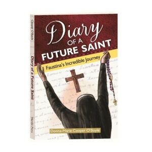 Diary Of A Future Saint: Faustina’s Incredible Journey