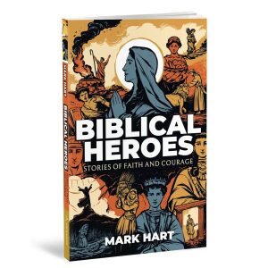 Biblical Heroes: Stories of Faith and Courage
