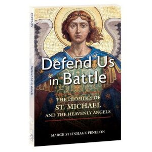 Defend Us in Battle: The Promises of St. Michael and the Heavenly Angels