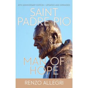 Saint Padre Pio: Man of Hope