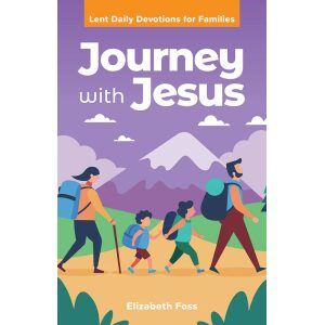 Journey with Jesus: Lent Daily Devotions for Families