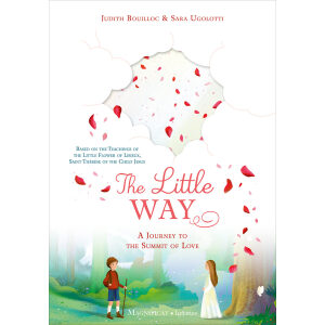 The Little Way A Journey to the Summit of Love